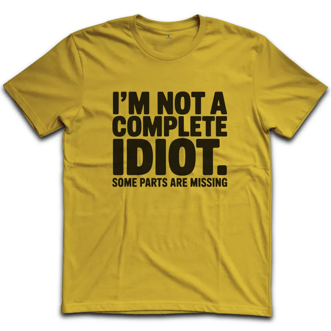 Complete Idiot T-Shirt
