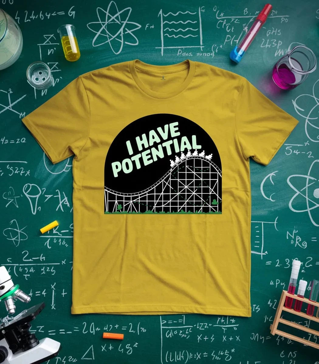 I Have Potential T-Shirt