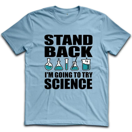 Stand Back Im Going To Try Science T-Shirt