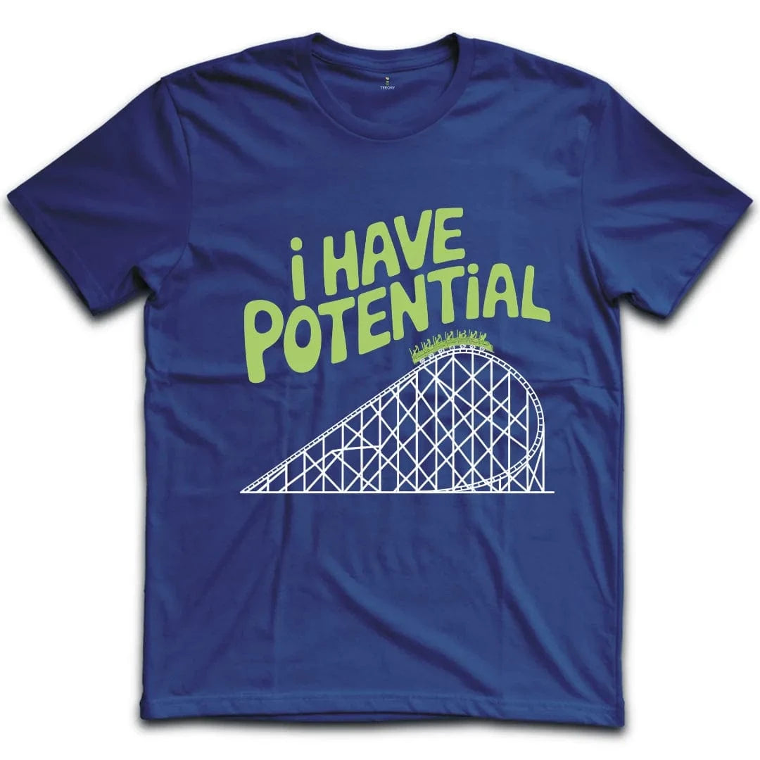 I Have Potential T-Shirt