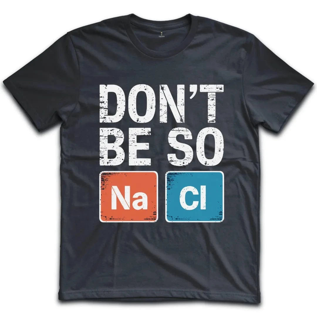 Dont Be so Naci T-Shirt