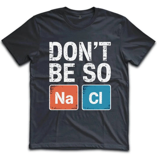Dont Be so Naci T-Shirt