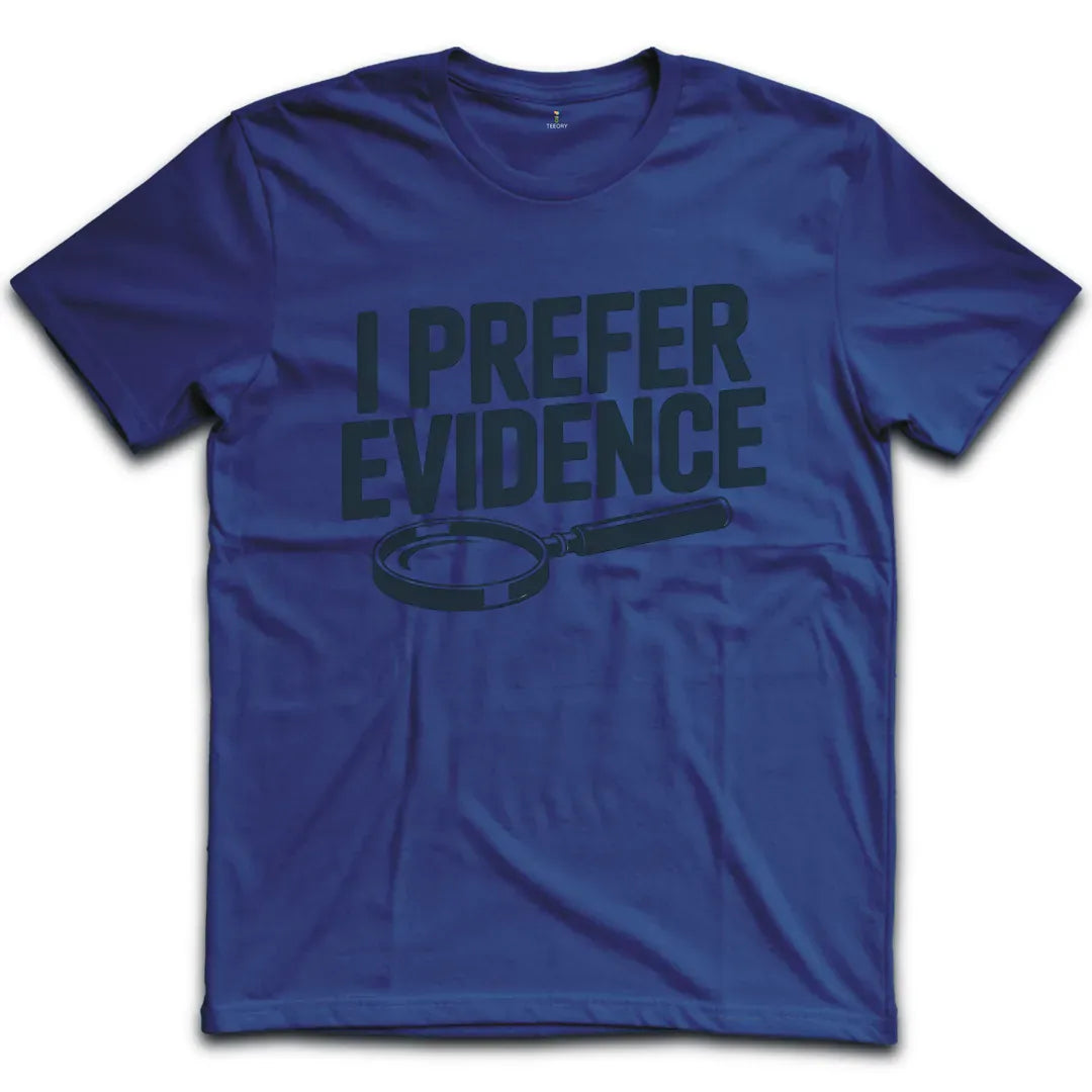 I Prefer Evidence T-Shirt