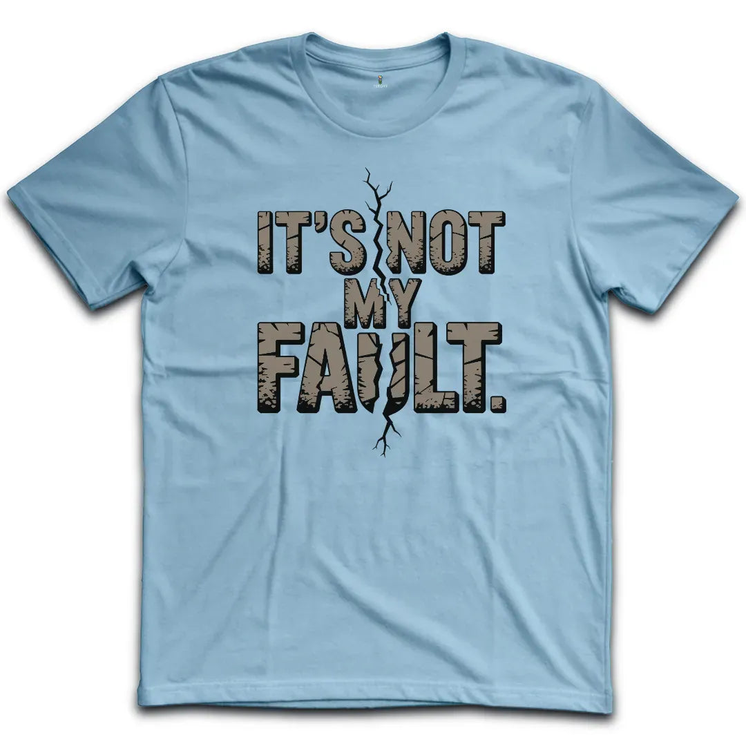 Not My Fault T-Shirt
