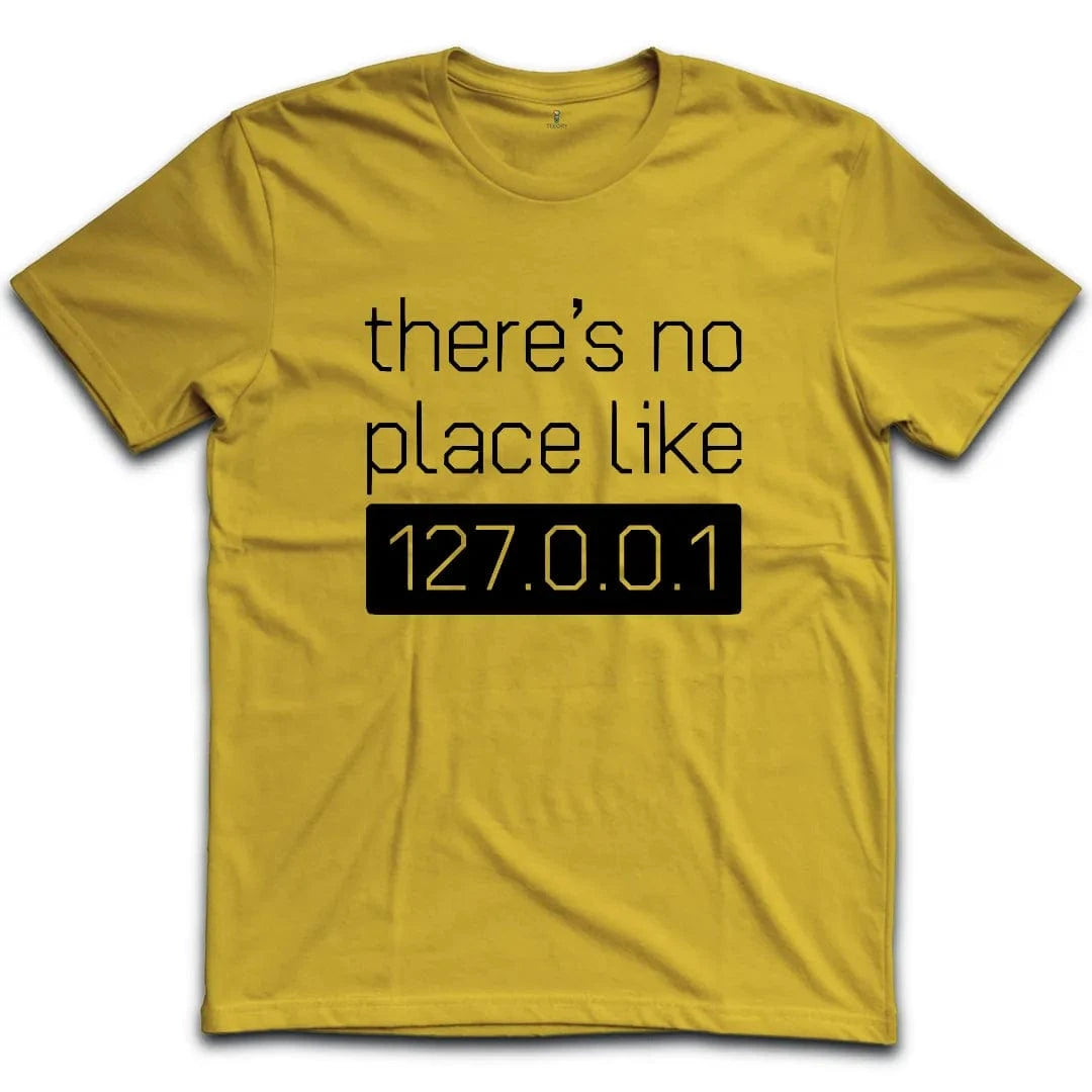 No Place Like 127001 T-Shirt