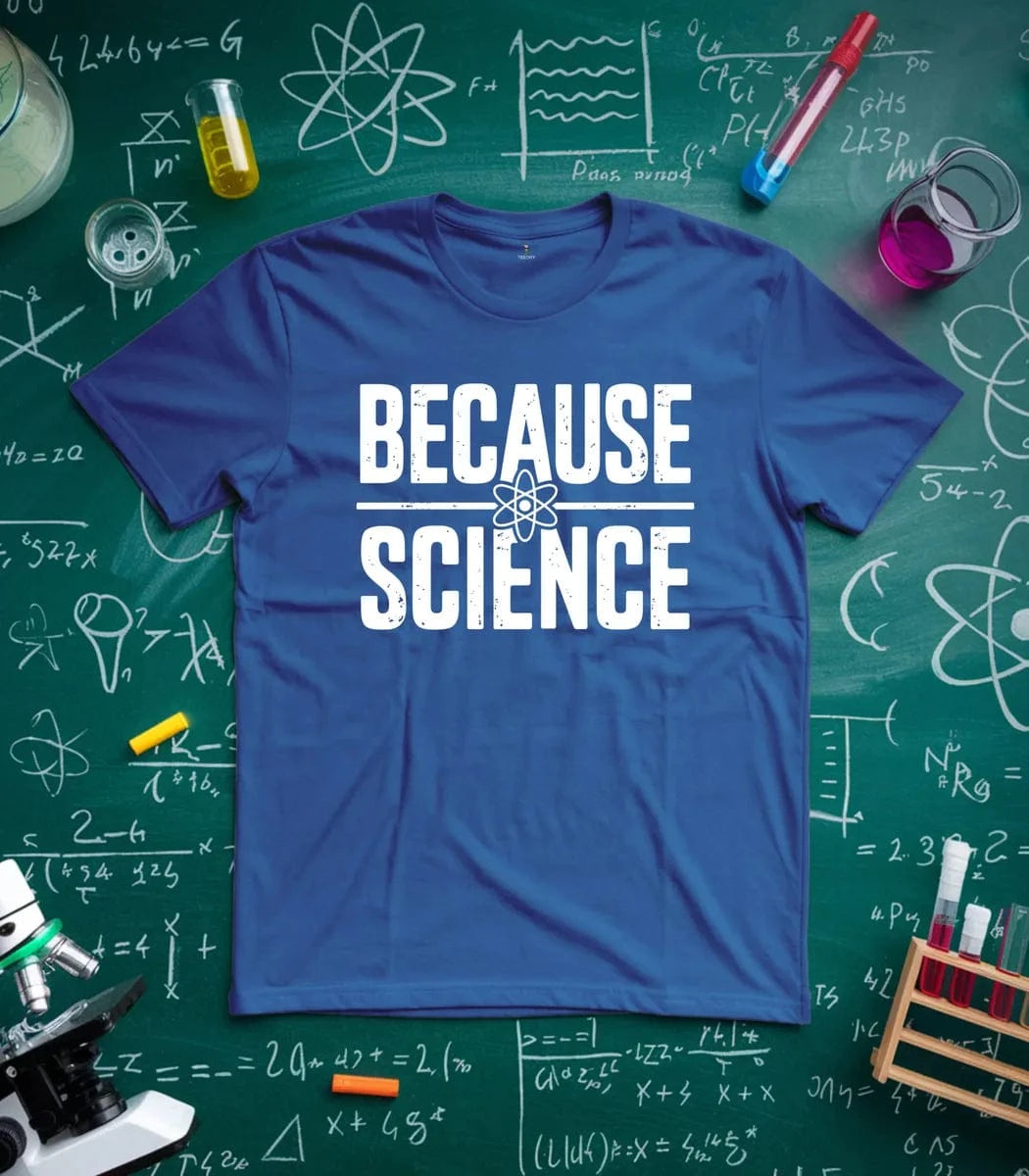 Because Science T-Shirt