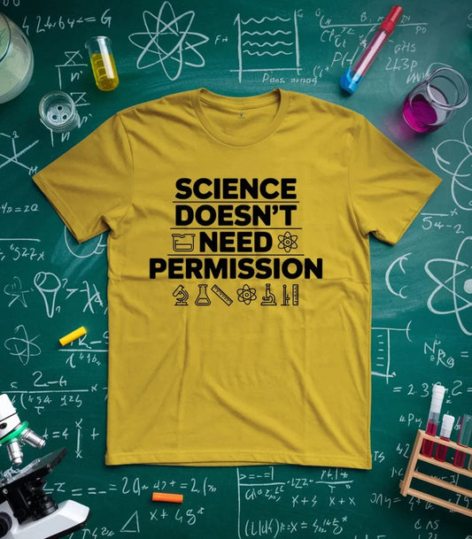 Science Doesn't Need Permission T-Shirt