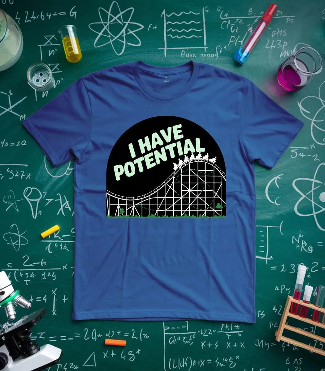 I Have Potential T-Shirt