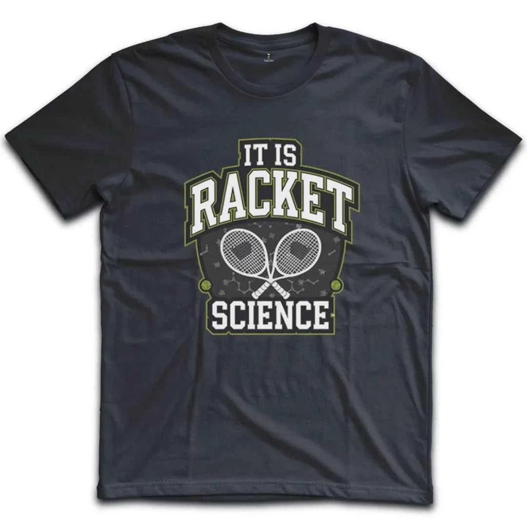 It is Racket Science Tennis T-Shirt