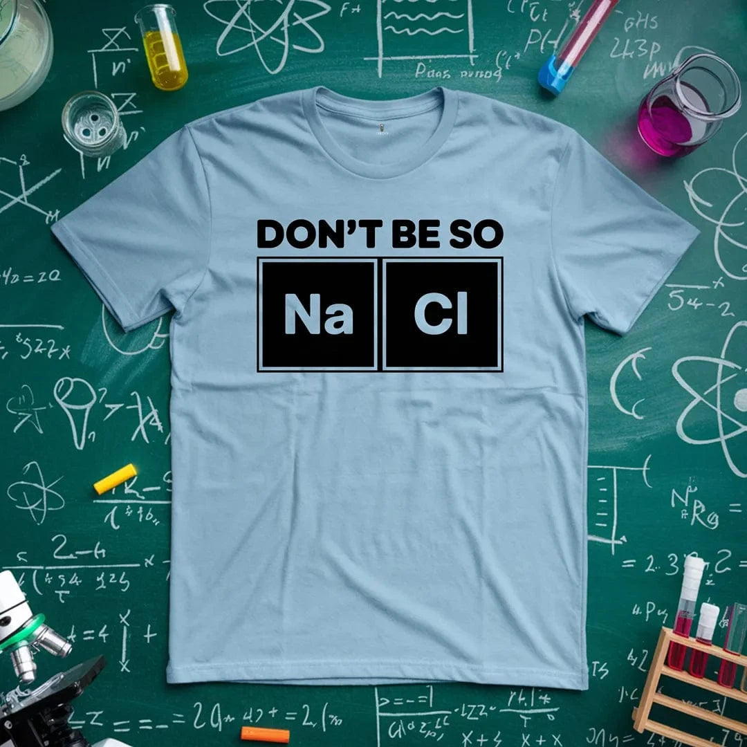 Dont Be So Naci T-Shirt