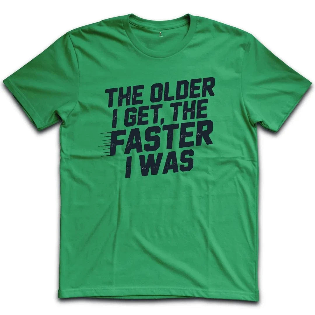 The Older Faster T-Shirt
