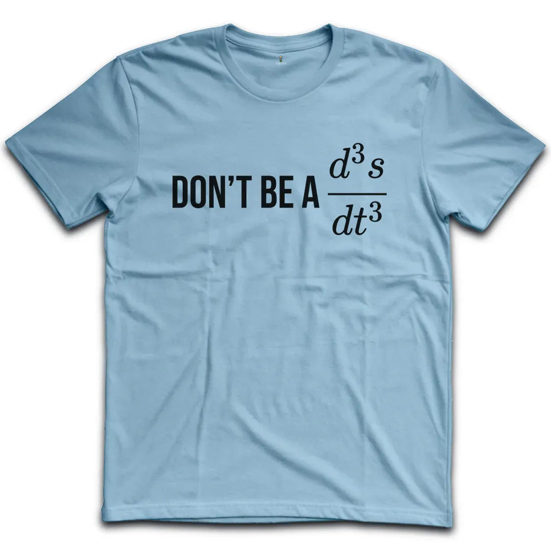 Dont Be A T-Shirt