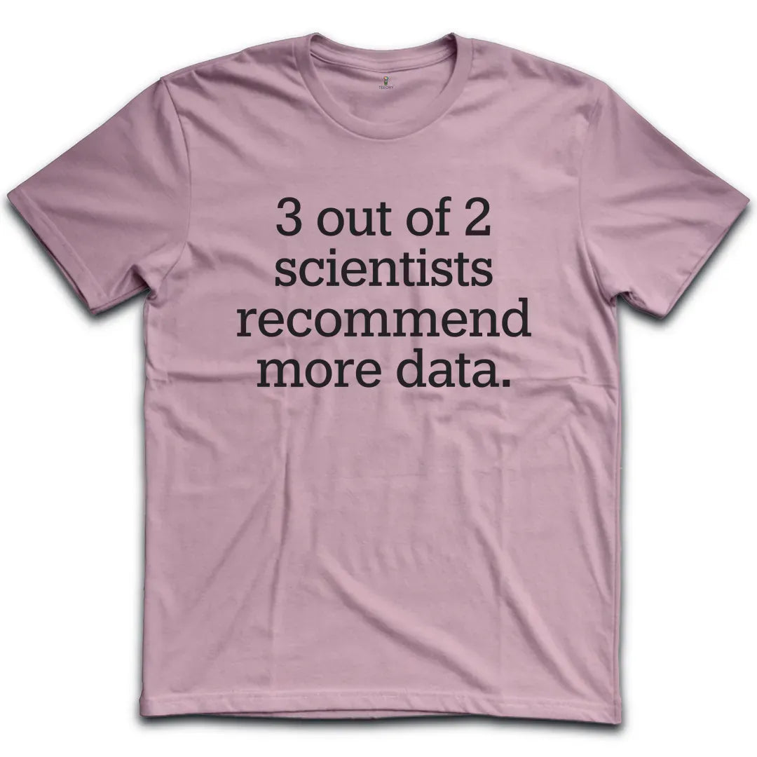Scientists Recommend Data T-Shirt
