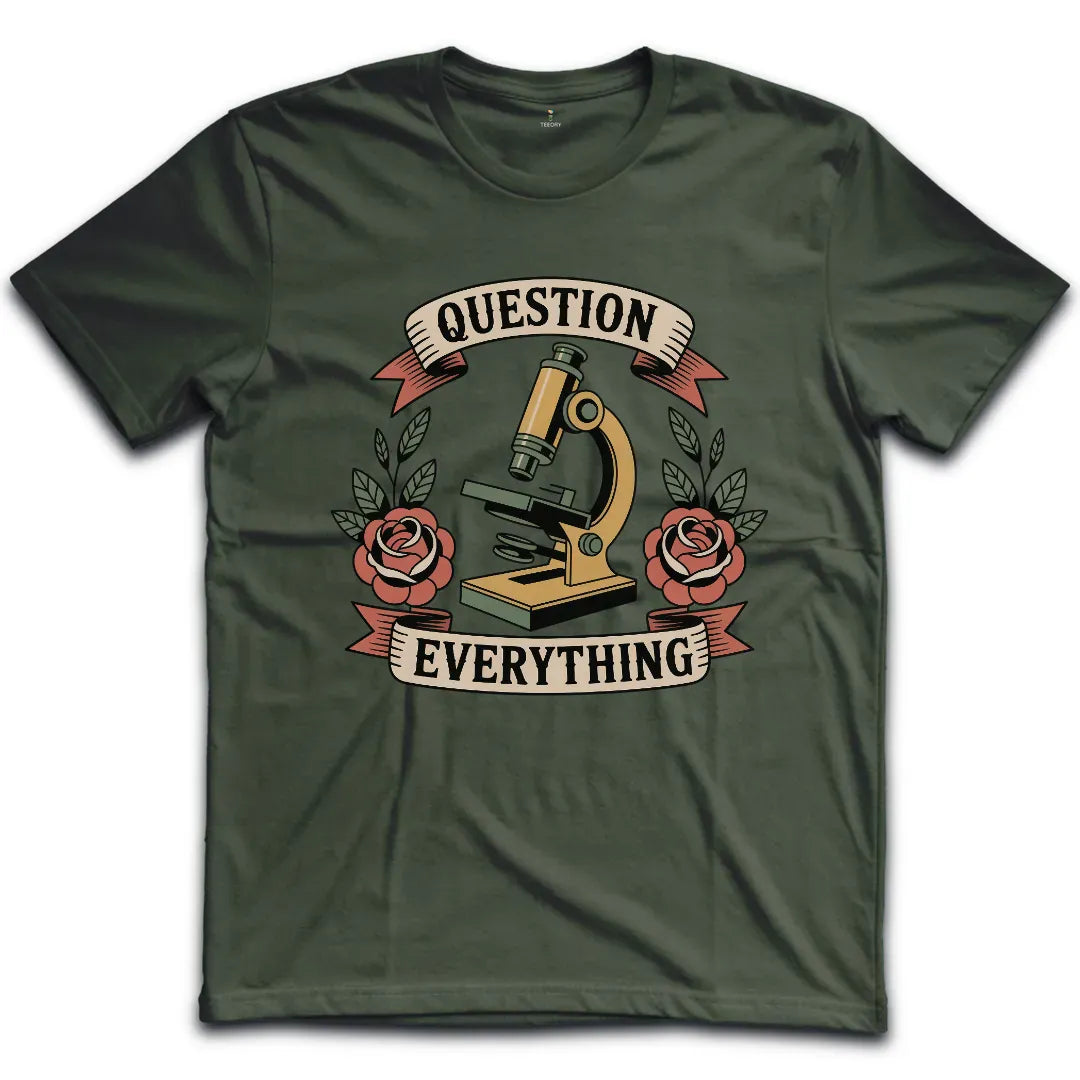 Question Everything T-Shirt