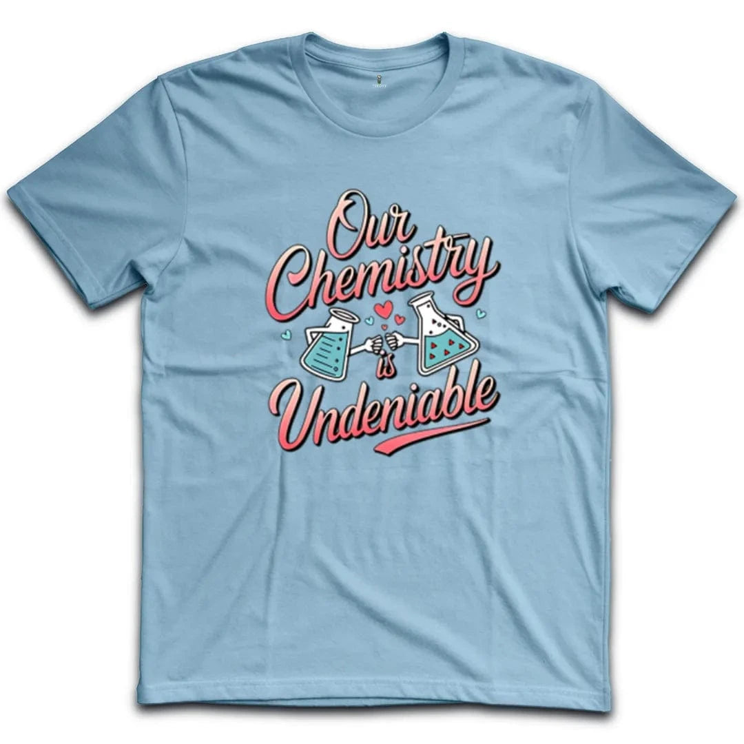 Our Chemistry Is Undeniable T-Shirt