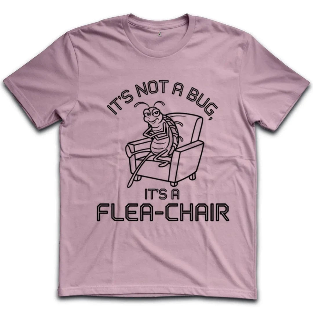 It's Not A Bug It's A Flea-Chair T-Shirt
