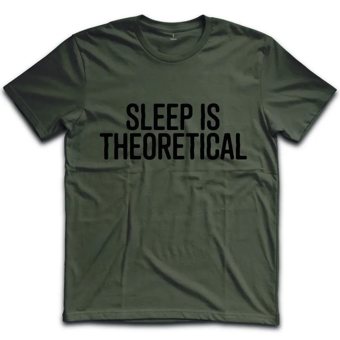 Sleep Is Theoretical T-Shirt