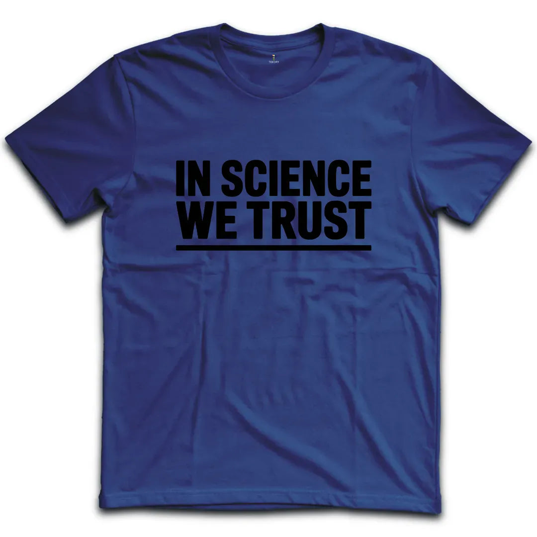 In Science We Trust T-Shirt