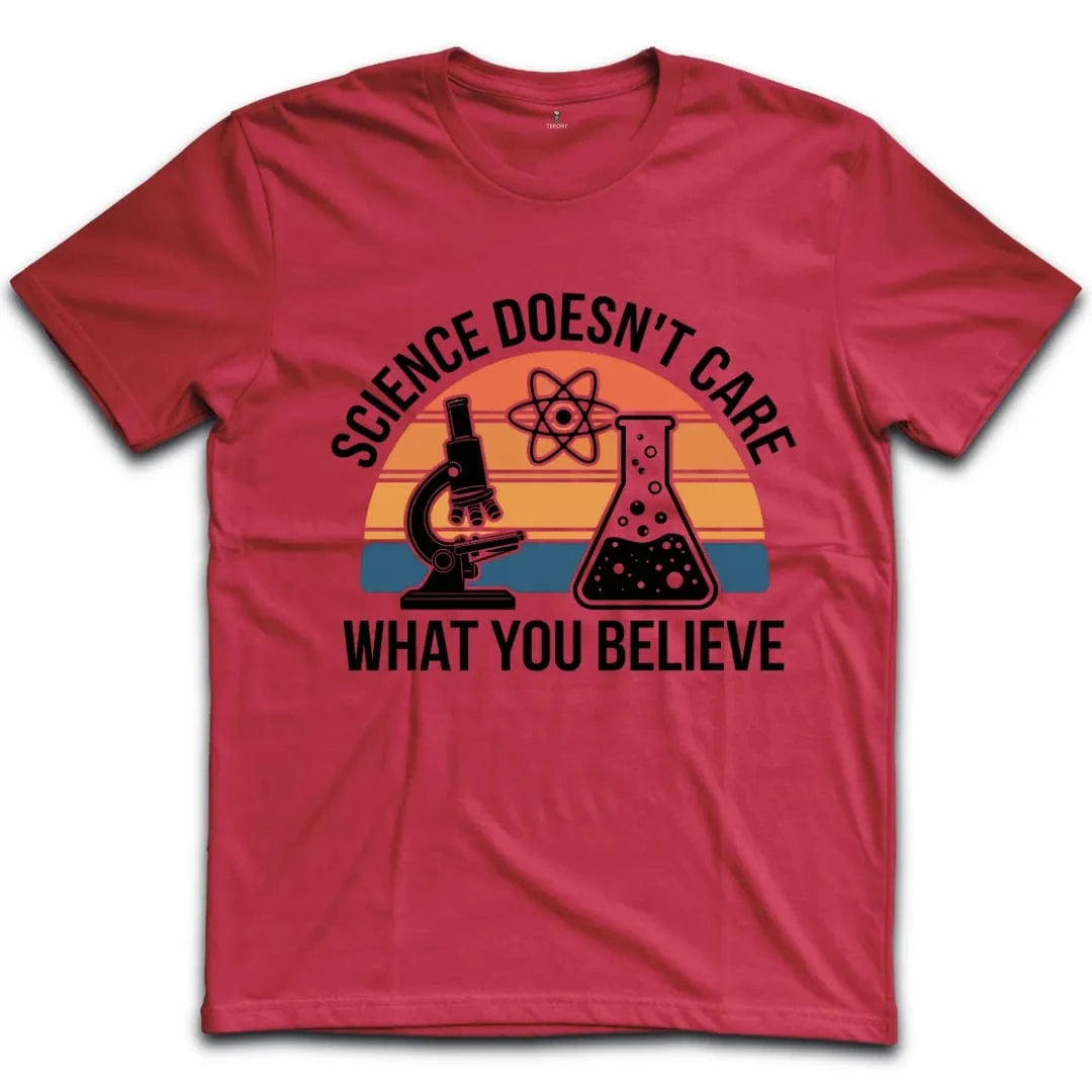 Science Doesnt Care What You Believe T-Shirt