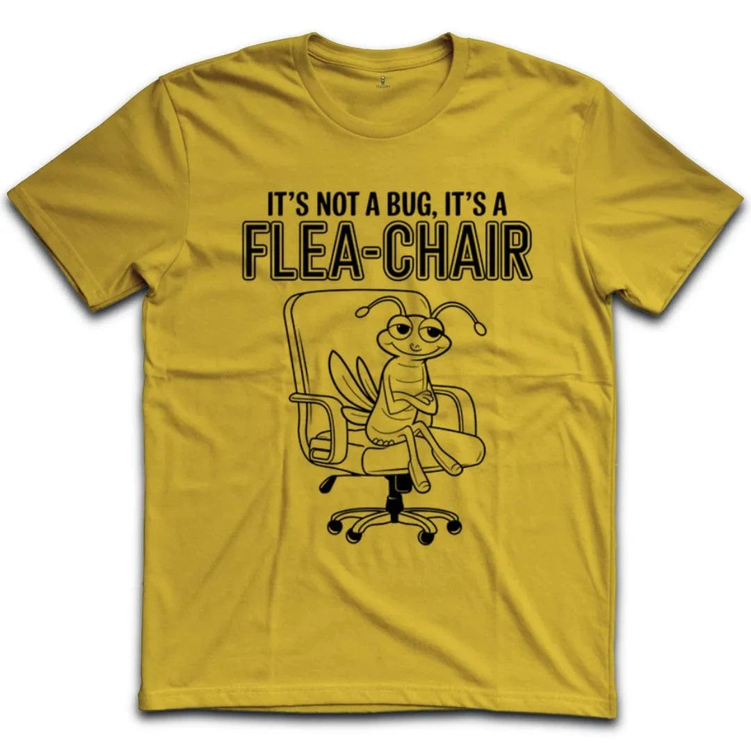 Its Not A Bug Its A Flea Chair T-Shirt