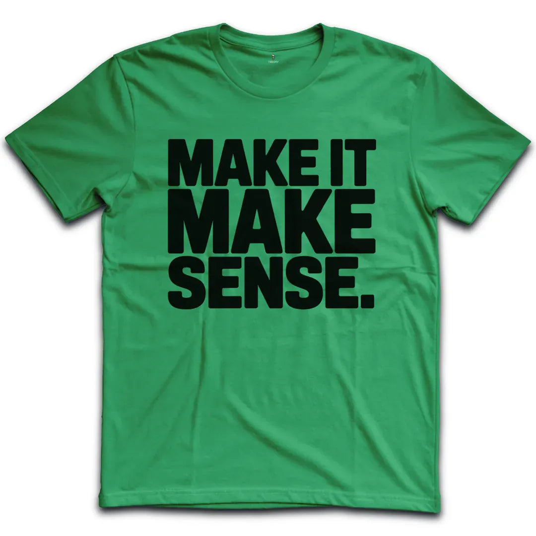 Make Sense T-Shirt