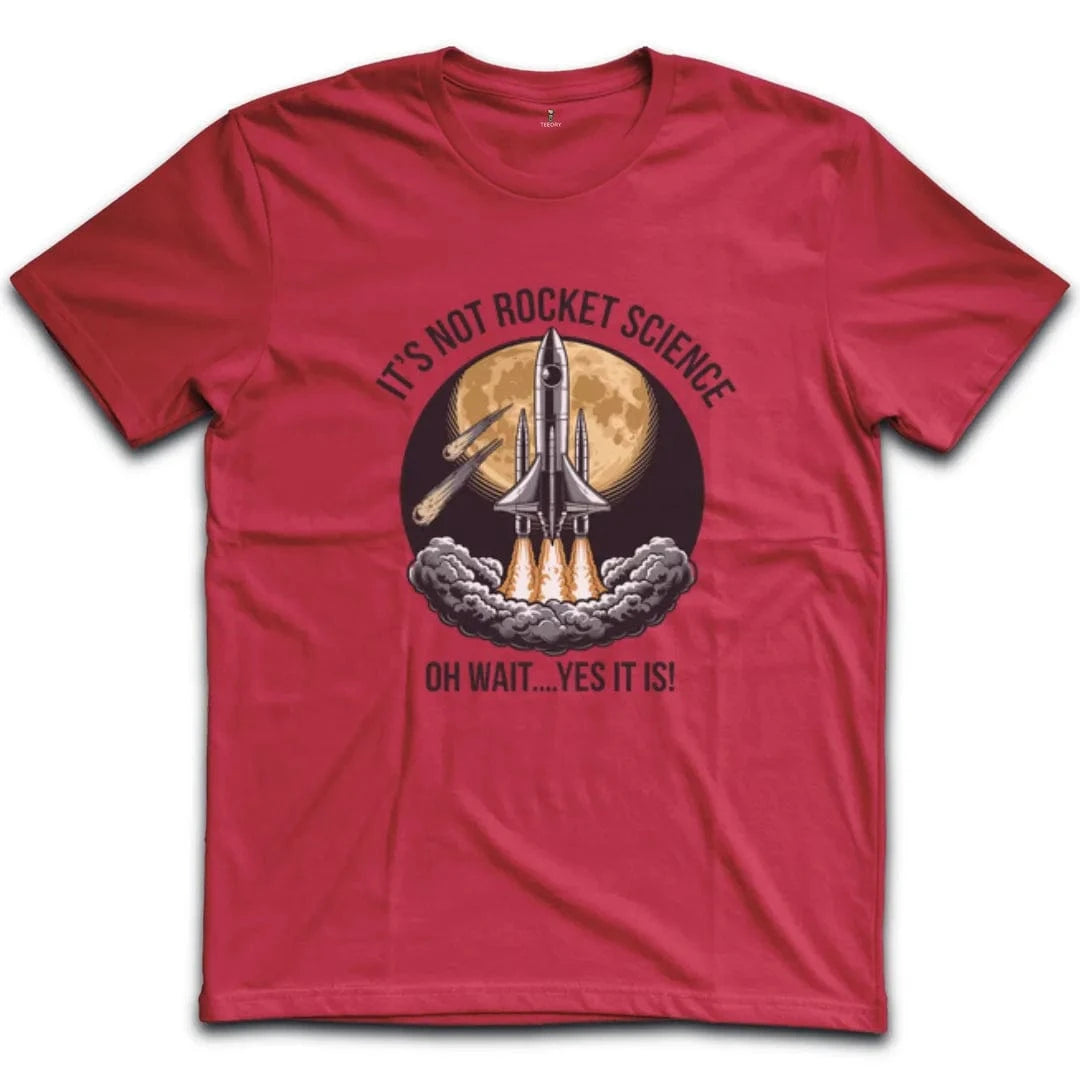 It's Not Rocket Science T-Shirt