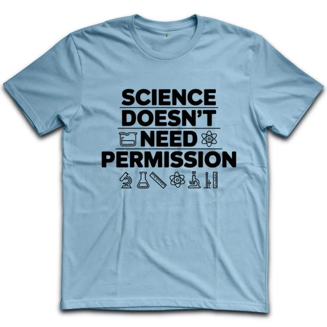 Science Doesn't Need Permission T-Shirt