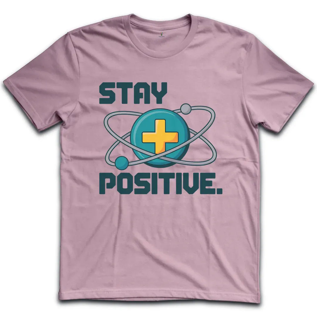 Stay Positive Atom T-Shirt