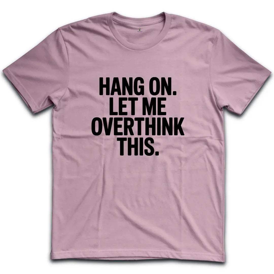 Overthink this T-Shirt