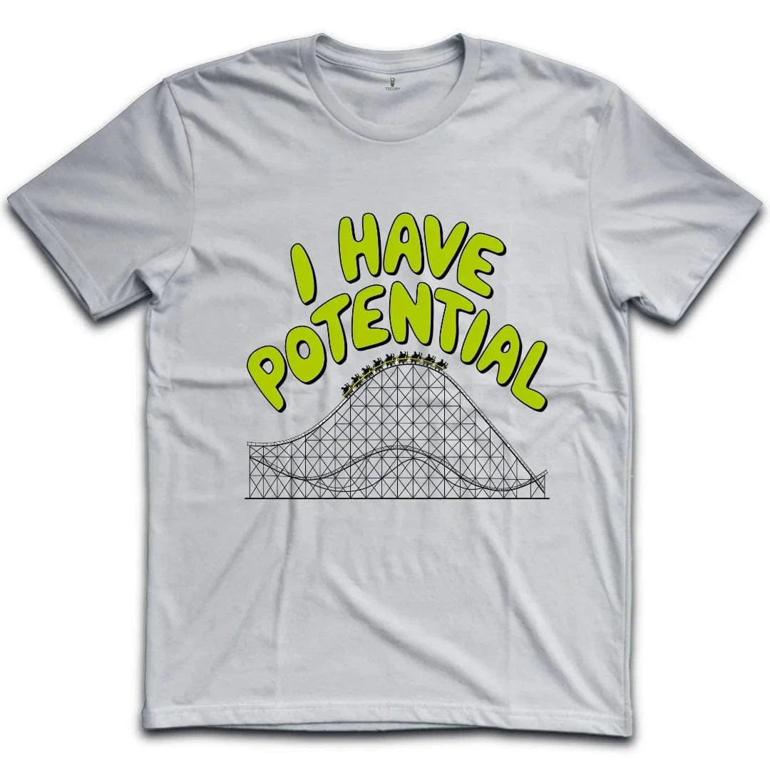 I Have a Potential Roller Coaster T-Shirt