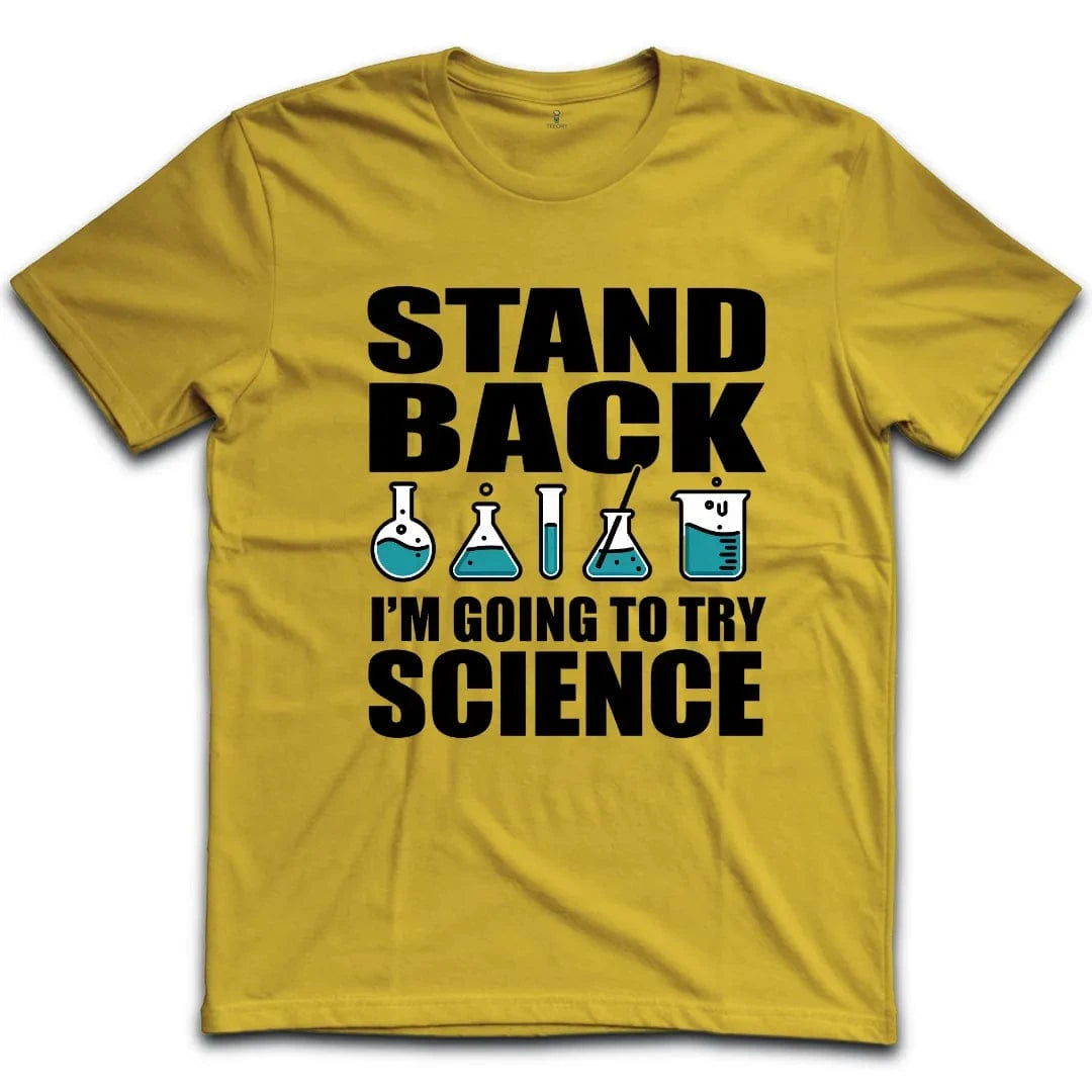 Stand Back Im Going To Try Science T-Shirt