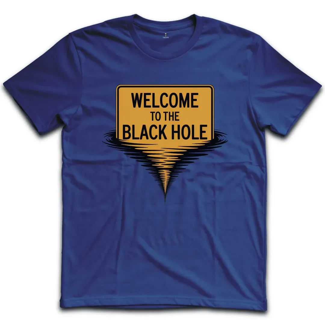 Welcome To The Balck Hole T-Shirt