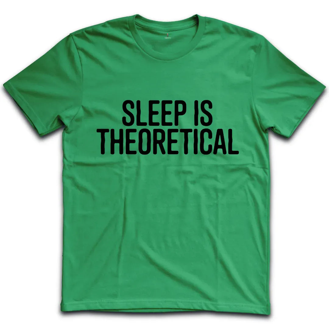 Sleep Is Theoretical T-Shirt