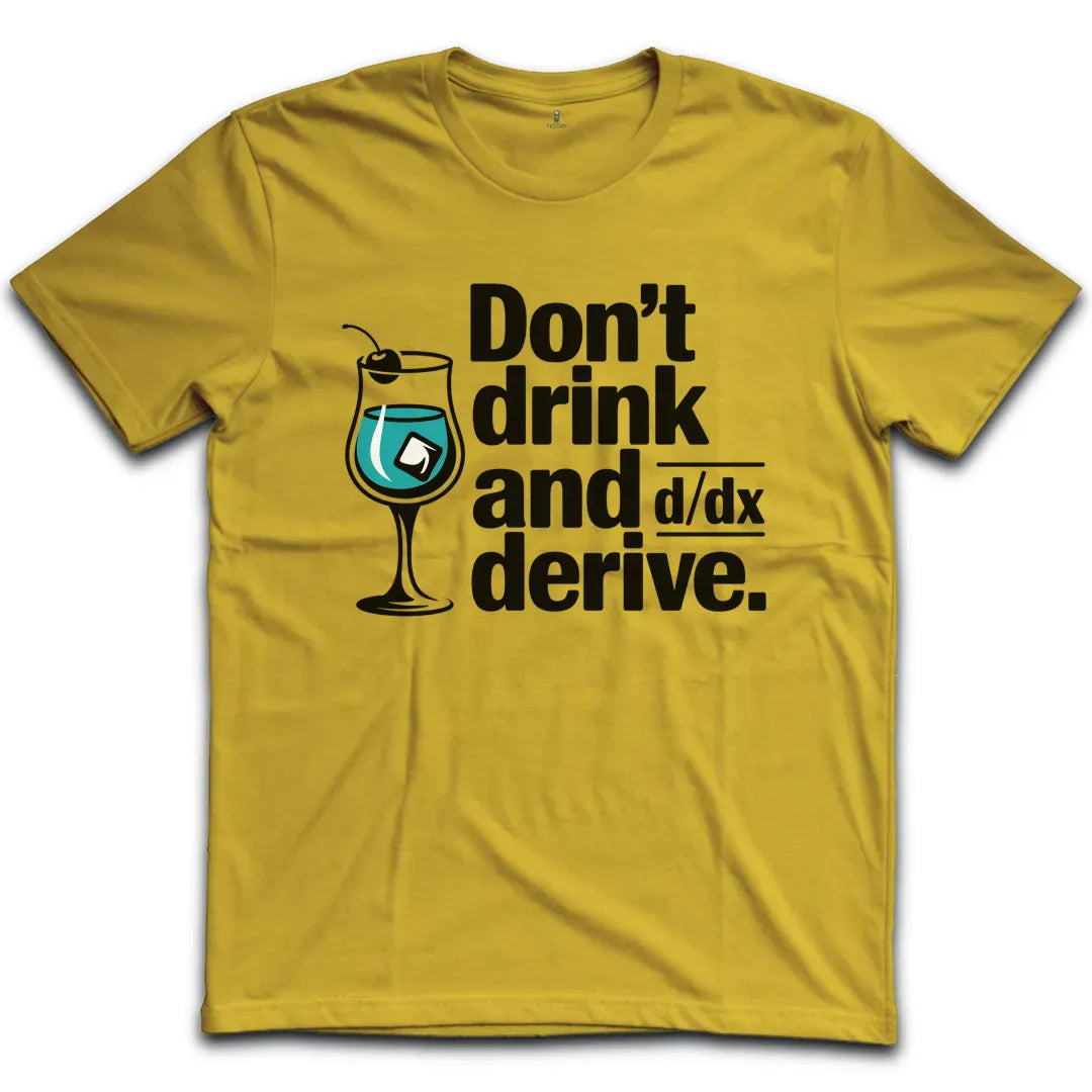 Drink And Derive T-Shirt