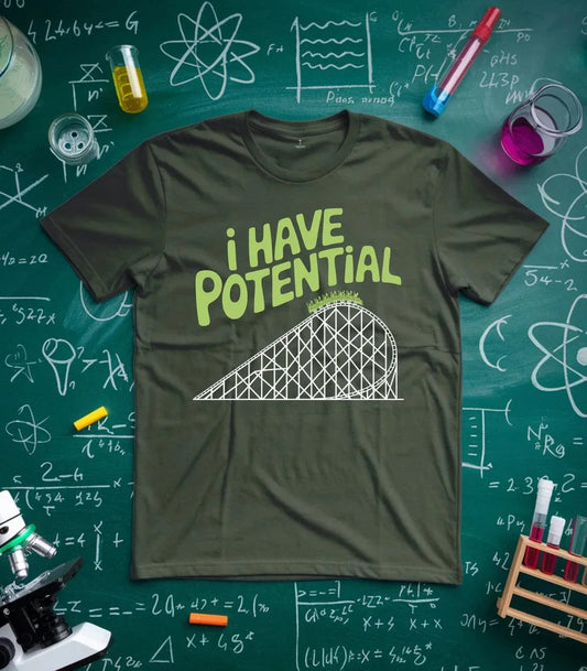 I Have Potential T-Shirt