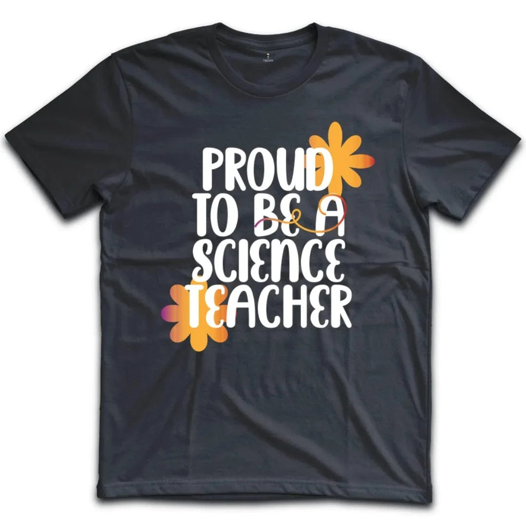Proud To Be A Science Teacher T-Shirt