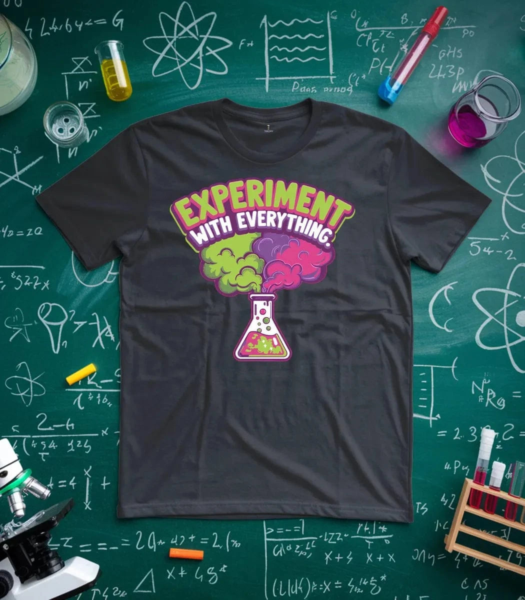 Experiment With Everything T-Shirt