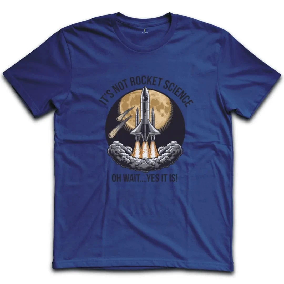 It's Not Rocket Science T-Shirt
