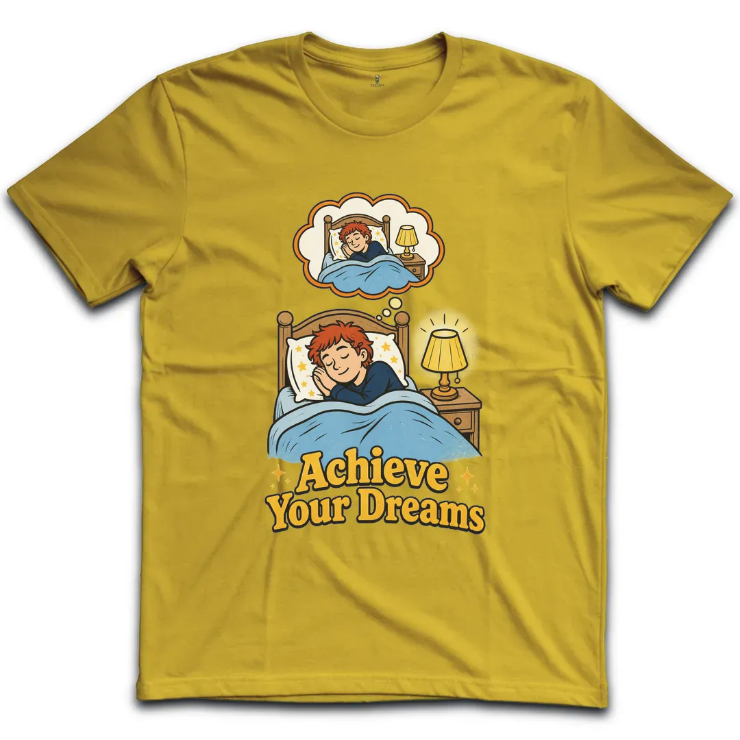 Achieve Your Dreams T-Shirt