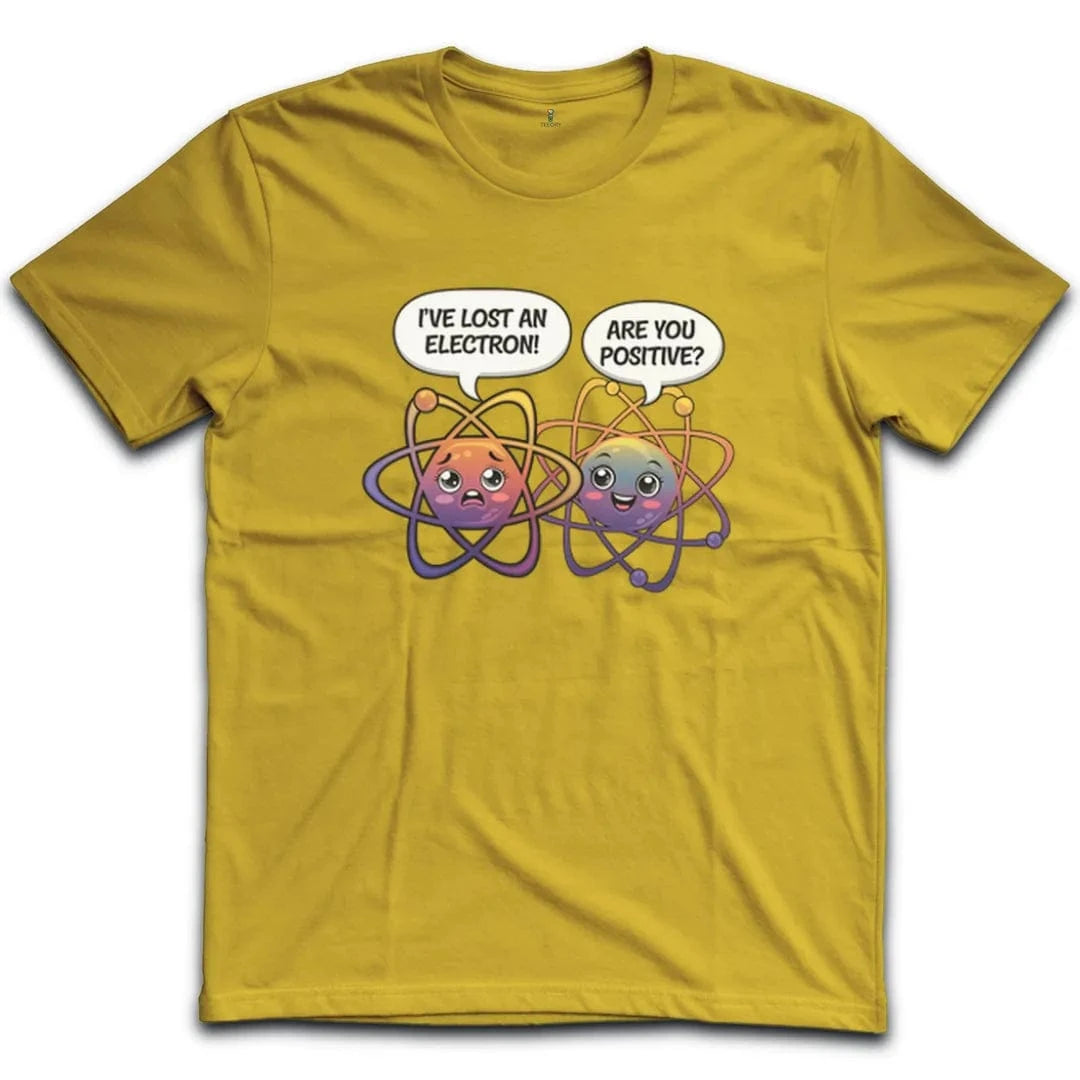 I've lost an electron T-Shirt