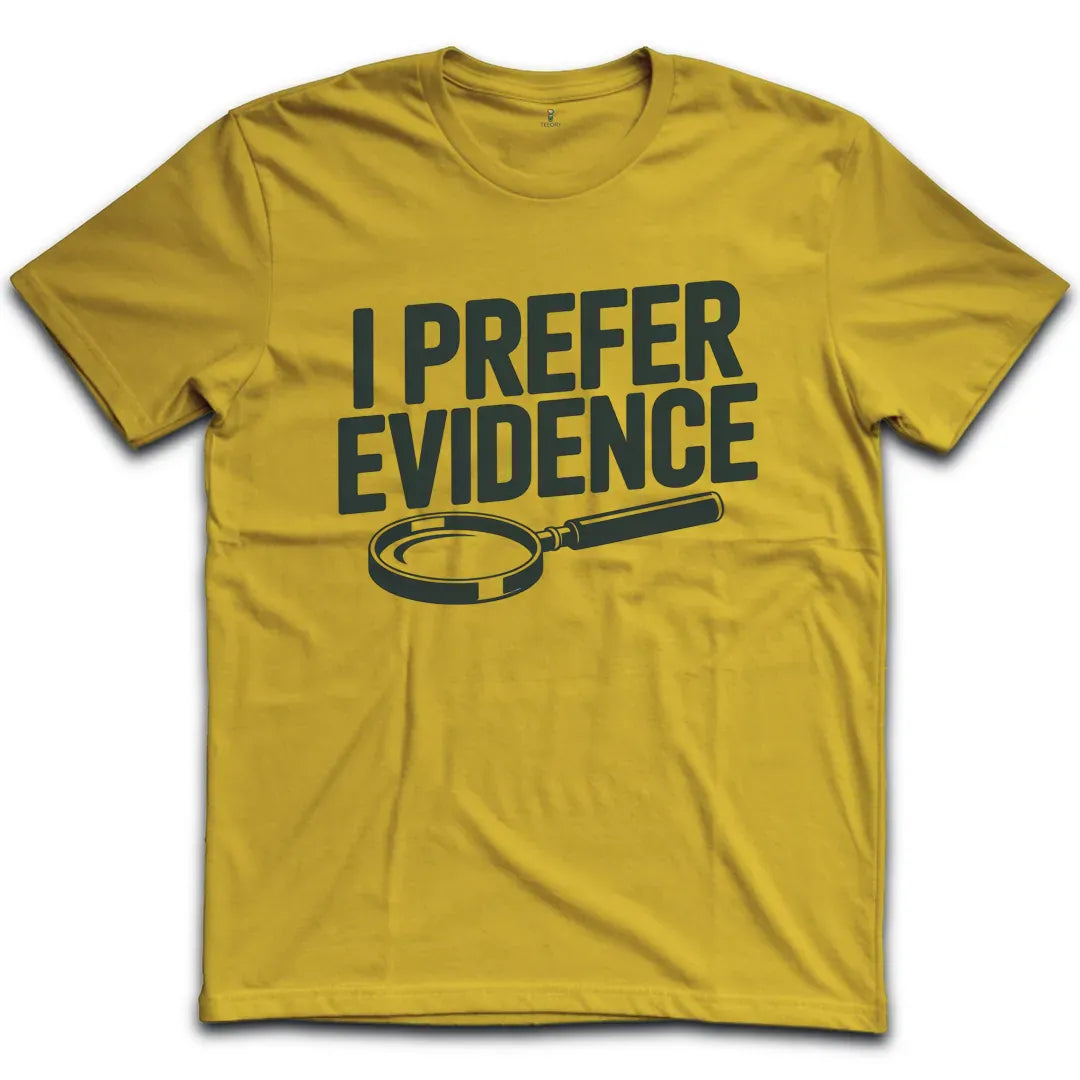 I Prefer Evidence T-Shirt