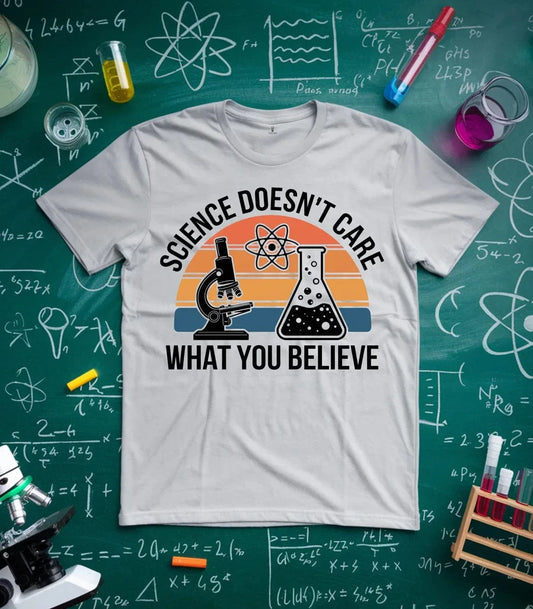 Science Doesnt Care What You Believe T-Shirt