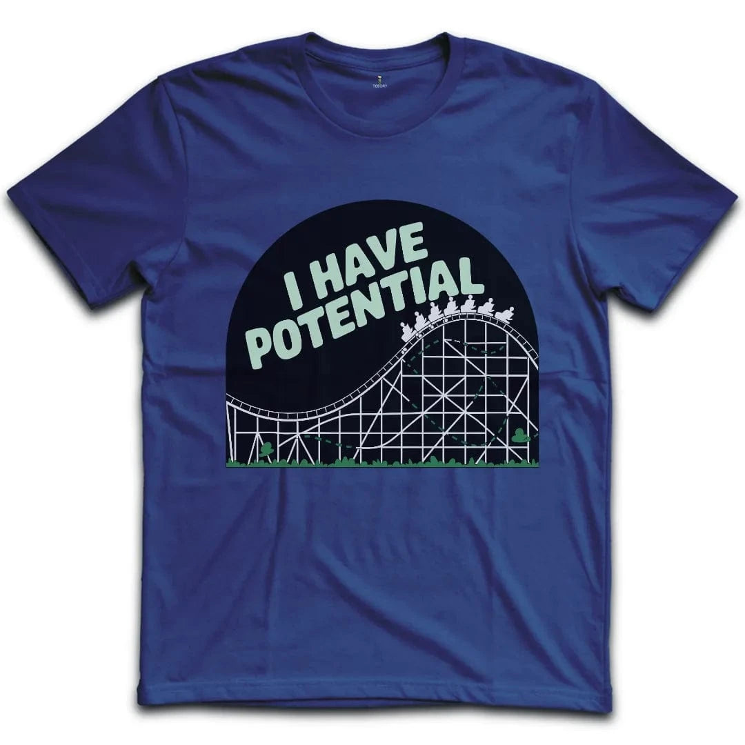 I Have Potential T-Shirt