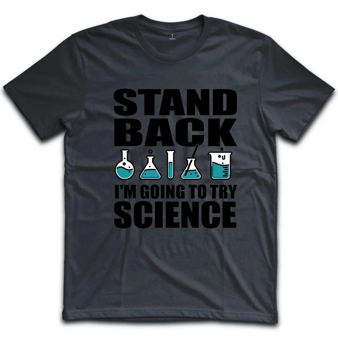 Stand Back Im Going To Try Science T-Shirt