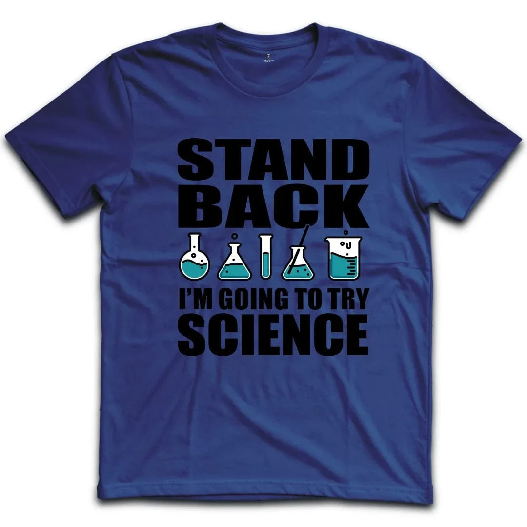 Stand Back Im Going To Try Science T-Shirt