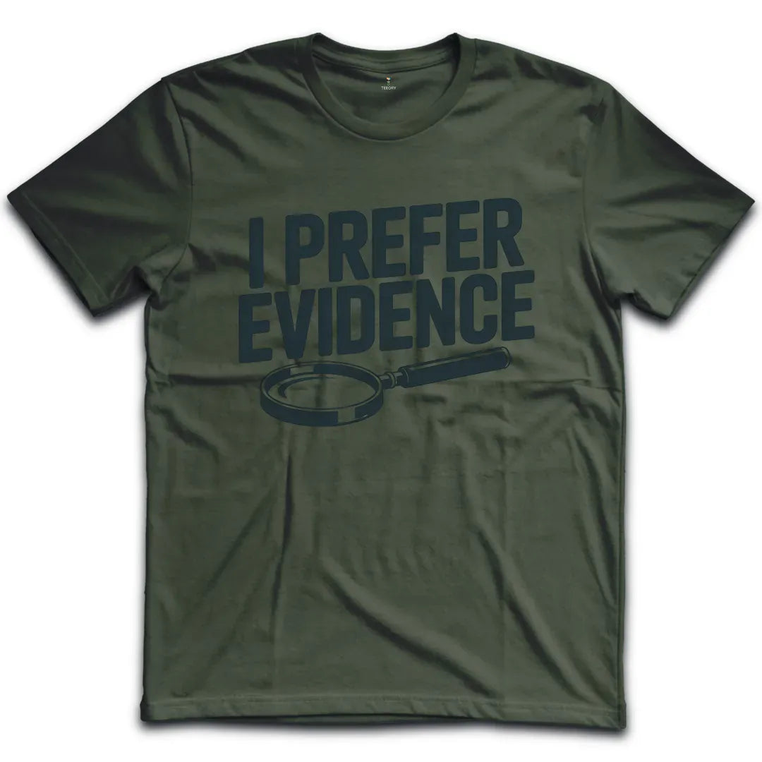 I Prefer Evidence T-Shirt