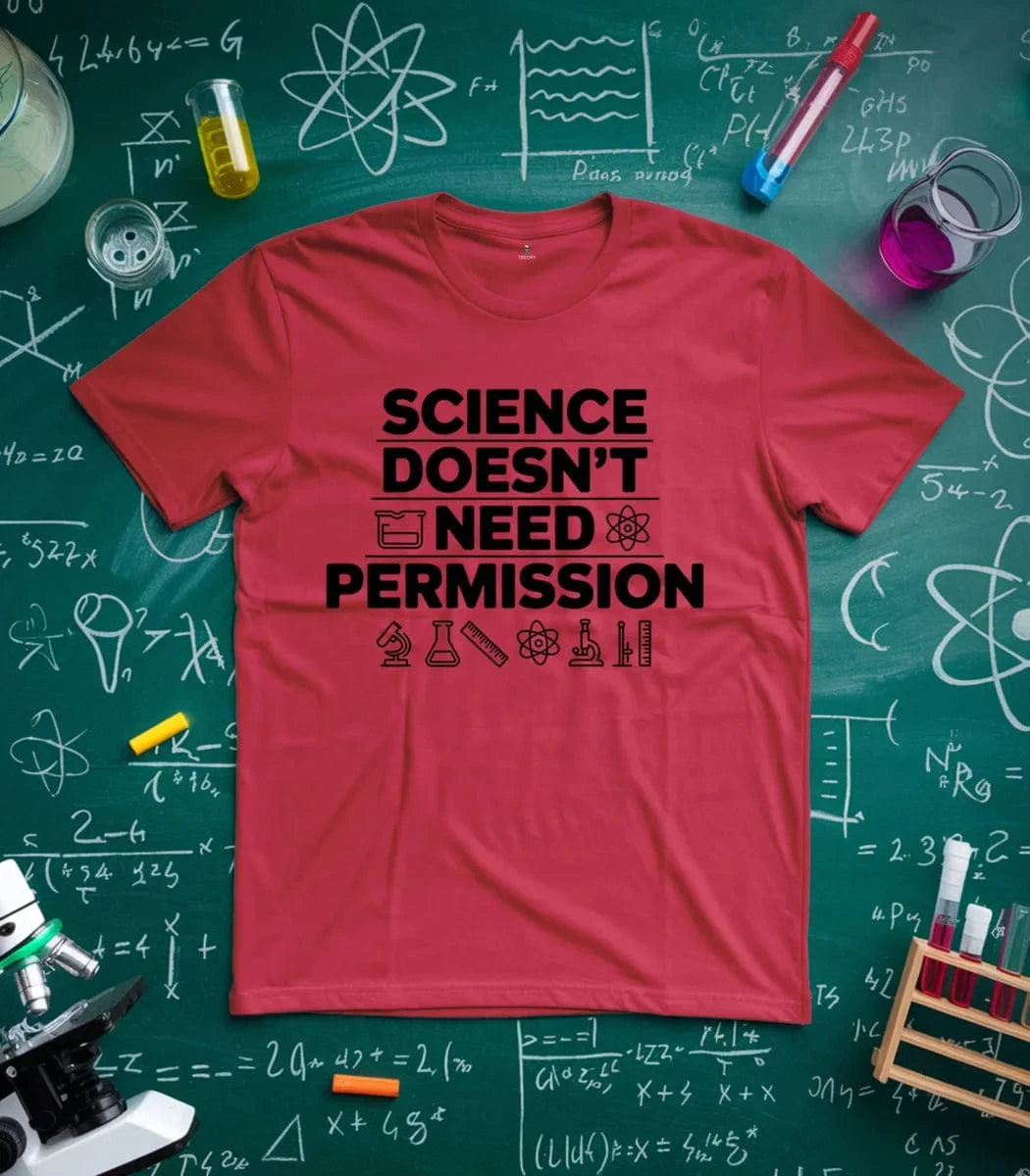Science Doesn't Need Permission T-Shirt