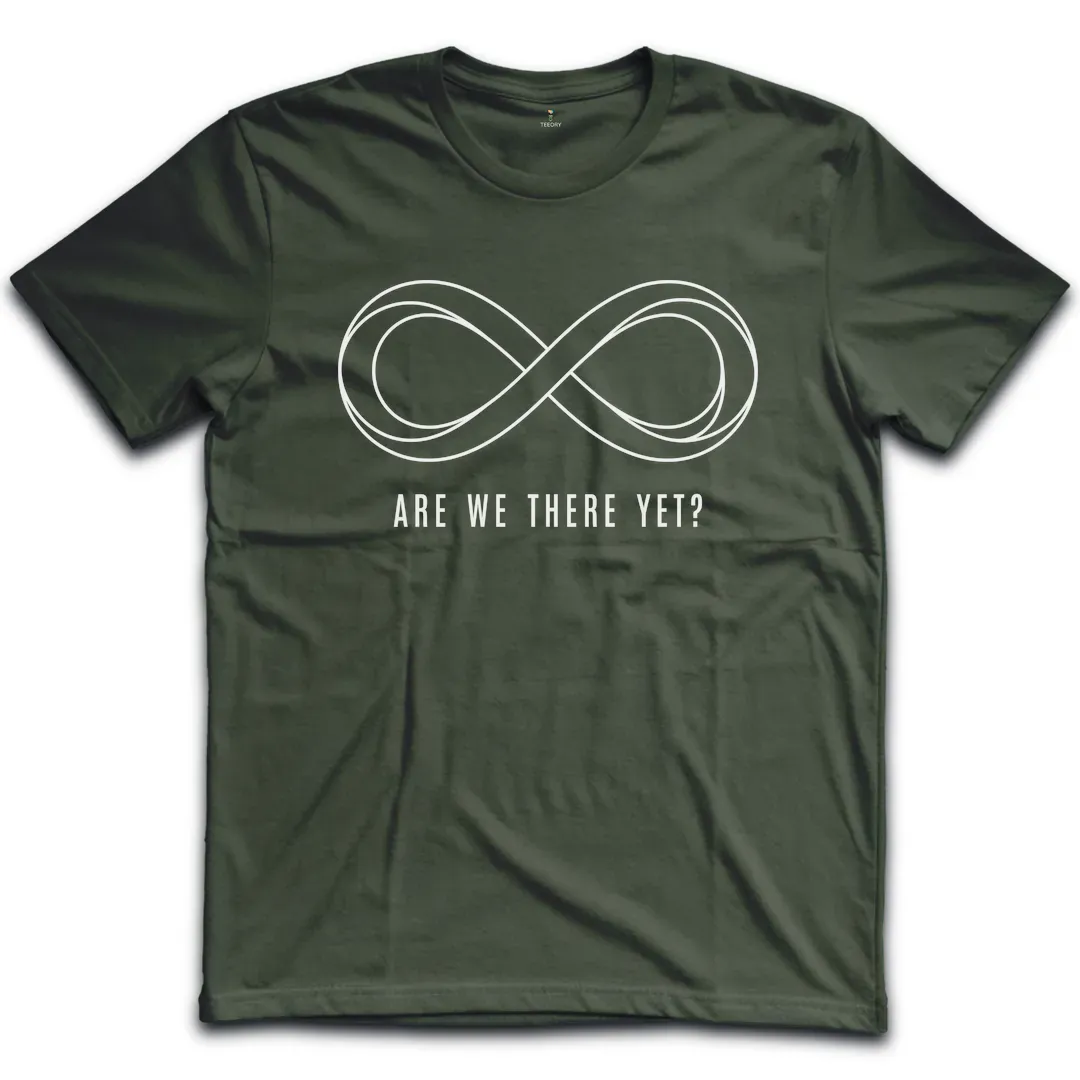 Infinity Are We There T-Shirt