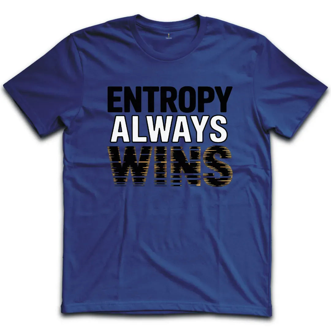 Entropy Always Wins T-Shirt
