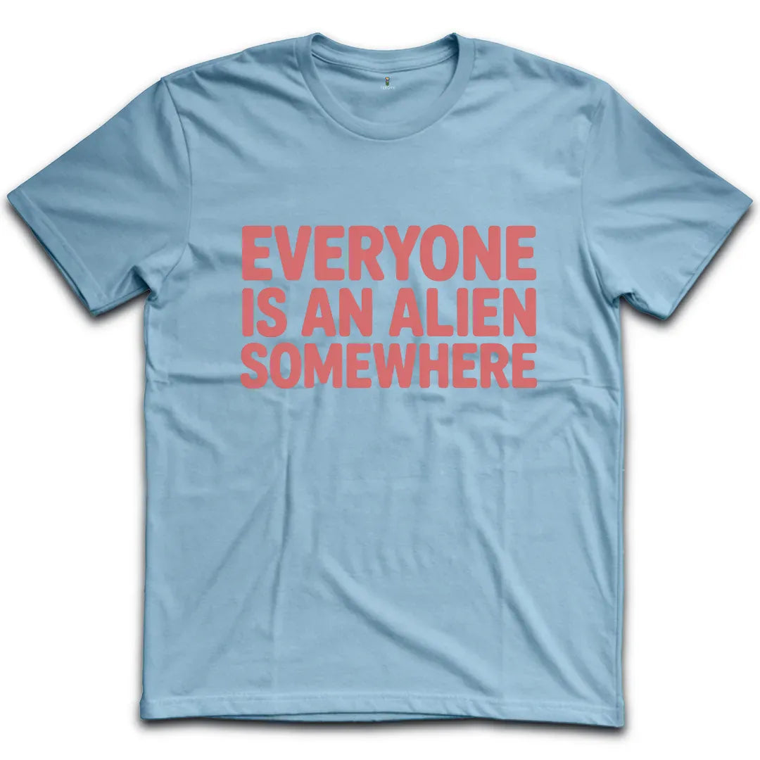 Everyone Is An Alien T-Shirt